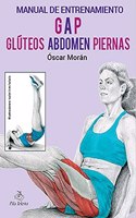 MANUAL DE ENTRENAMIENTO GAP: Gluteos, Abdomen y Piernas (Spanish Edition)