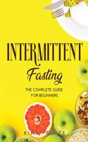 Intermittent Fasting: The complete guide for beginners