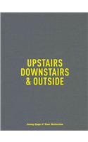 Upstairs, Downstairs & Outside