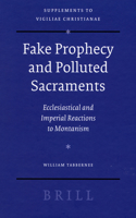Fake Prophecy and Polluted Sacraments