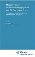 Modern Topics in Microwave Propagation and Air-Sea Interaction: Proceedings of the NATO Advanced Study Institute held at Sorrento, Italy, June 5–14, 1973(5 NATO Science Series C)