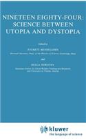 Nineteen Eighty-Four: Science Between Utopia and Dystopia