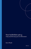 Neue Sachlichkeit 1918-33: Unity and Diversity of an Art Movement: Unity and Diversity of an Art Movement