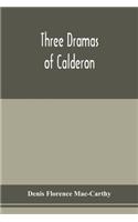 Three dramas of Calderon, from the Spanish. Love the greatest enchantment, The sorceries of sin, and The devotion of the cross