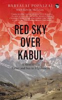 Red Sky Over Kabul A Memoir of a Father and Son in Afghanis