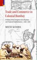 Primus Books-Trade and Commerce in Colonial Bombay: A History of the Emergence of its Business and Financial Establishments, c.1661â€“1935