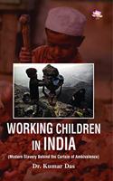 Working Children in India (Modern Slavery Behid the Curtain of Ambivalence)