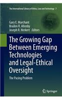 Growing Gap Between Emerging Technologies and Legal-Ethical Oversight