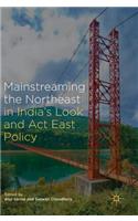 Mainstreaming the Northeast in India's Look and ACT East Policy