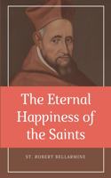 Eternal Happiness of the Saints (Annotated): Easy to Read Layout