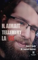 Il aimait tellement la vie