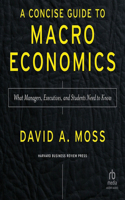 Concise Guide to Macroeconomics, Second Edition: What Managers, Executives, and Students Need to Know