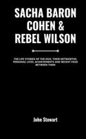 Sacha Baron Cohen & Rebel Wilson: The Life Stories Of The Duo, Their Networths, Personal Lives, Achievements And Recent Feud Between Them(The Celebrity Chronicles)