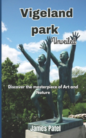 Vigeland Park Unveiled
