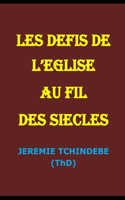 Les Défis de l'Eglise Au Fil Des Siècles