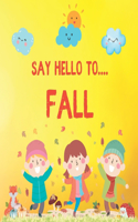 Say Hello to Fall: Let's Learn About Autumn