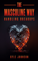 Masculine Way - Handling Breakups