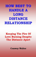 How Best to Handle a Long Distance Relationship