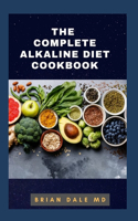 The Complete Alkaline Diet Cookbook: Rebalance Your Health And Reversing Disease