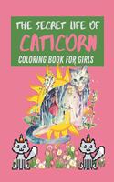 Secret Life Of Caticorn Coloring Book For Girls