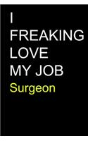 I Freaking Love My Job Surgeon