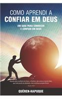 Como Aprendi a Confiar em Deus: Um guia para Conhecer e Confiar em Deus