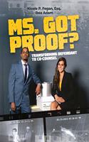 Ms. Got Proof? Transforming Defendant to Co-Counsel