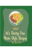 Hello! 365 Dairy-Free Main Dish Recipes