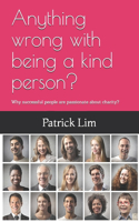 Anything wrong with being a kind person?