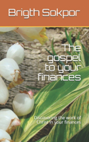 gospel to your finances: Discovering the work of Christ in your finances