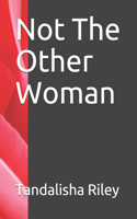 Not The Other Woman