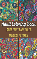 Large Print Easy Color Magical Pattern Adult Coloring Book: An Adult Coloring Book with Magical Patterns Adult Coloring Book. Cute Fantasy Scenes, and Beautiful Flower Designs for Relaxation