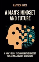 Man's Mindset and Future