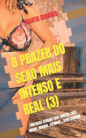 O Prazer Do Sexo Mais Intenso E Real (3)