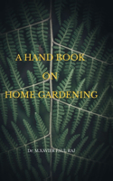 Hand Book on Home Gardening