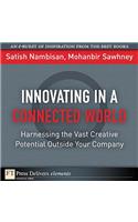 Innovating in a Connected World: Harnessing the Vast Creative Potential Outside Your Company