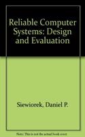 Reliable Computer Systems: Design and Evaluation