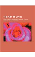 The Art of Living; Sources and Illustrations for Moral Lessons