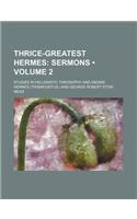 Thrice-Greatest Hermes (Volume 2); Sermons. Studies in Hellenistic Theosophy and Gnosis