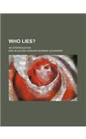 Who Lies?; An Interrogation