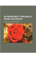 An Indiscreet Chronicle from the Pacific