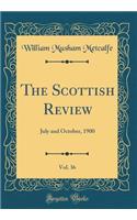 The Scottish Review, Vol. 36: July and October, 1900 (Classic Reprint)