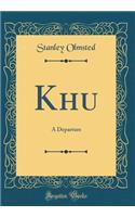 Khu: A Departure (Classic Reprint)