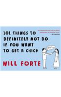 101 Things to Definitely Not Do If You Want to Get a Chick