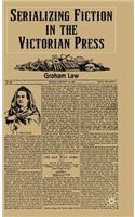 Serializing Fiction in the Victorian Press