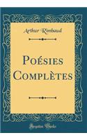 PoÃ©sies ComplÃ¨tes (Classic Reprint)