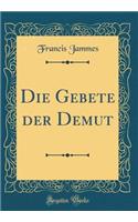 Die Gebete der Demut (Classic Reprint)