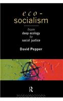 Eco-Socialism: From Deep Ecology to Social Justice