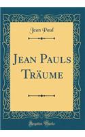 Jean Pauls Träume (Classic Reprint)