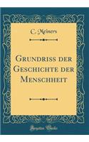 Grundriï¿½ Der Geschichte Der Menschheit (Classic Reprint)